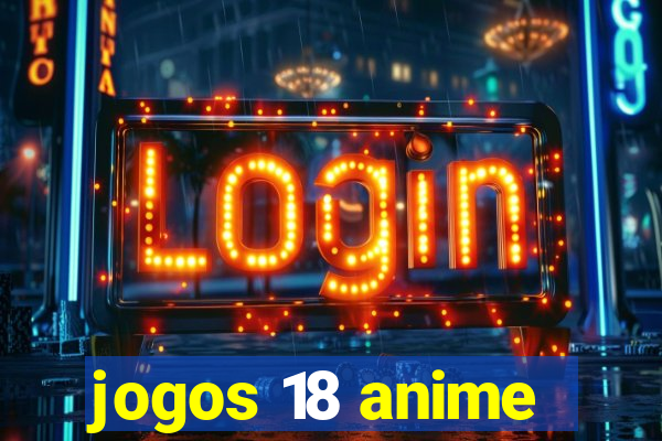 jogos 18 anime